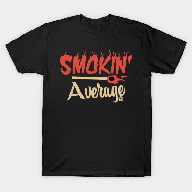 SMOKIN AVERAGE T-Shirt by toddgoldmanart